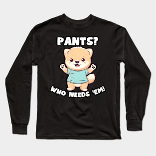 Pants Who Needs 'Em No Pants Day Long Sleeve T-Shirt